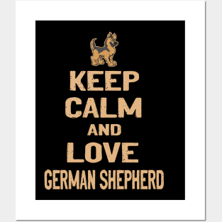 Keep Calm And Love German Shepherd Posters and Art